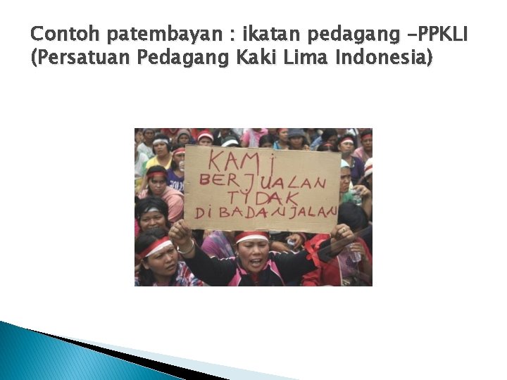 Contoh patembayan : ikatan pedagang –PPKLI (Persatuan Pedagang Kaki Lima Indonesia) 