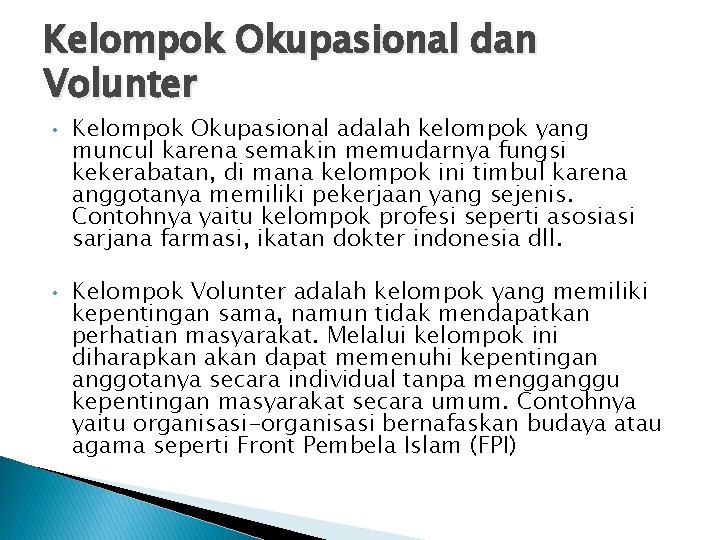 Kelompok Okupasional dan Volunter • • Kelompok Okupasional adalah kelompok yang muncul karena semakin