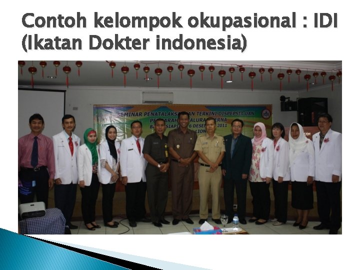 Contoh kelompok okupasional : IDI (Ikatan Dokter indonesia) 