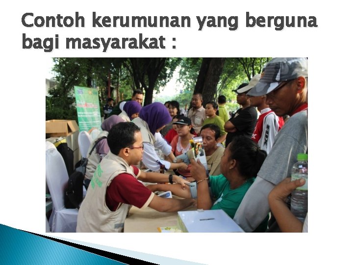 Contoh kerumunan yang berguna bagi masyarakat : 