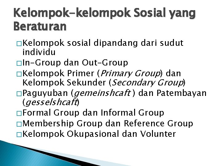 Kelompok-kelompok Sosial yang Beraturan � Kelompok sosial dipandang dari sudut individu � In-Group dan