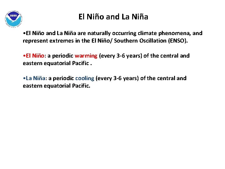 El Niño and La Niña • El Niño and La Niña are naturally occurring