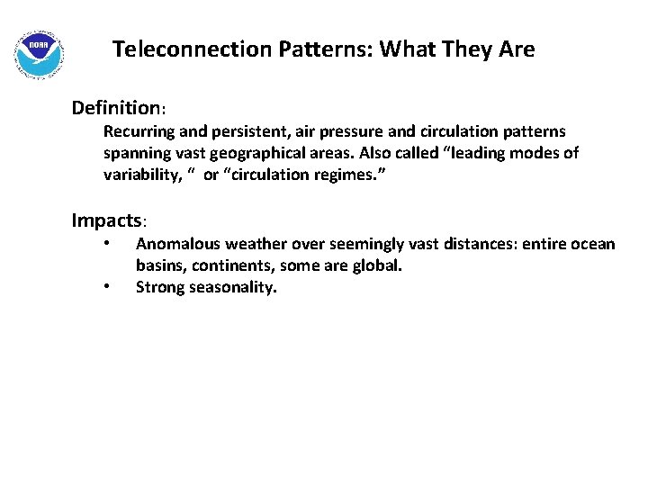 Teleconnection Patterns: What They Are Definition: Recurring and persistent, air pressure and circulation patterns