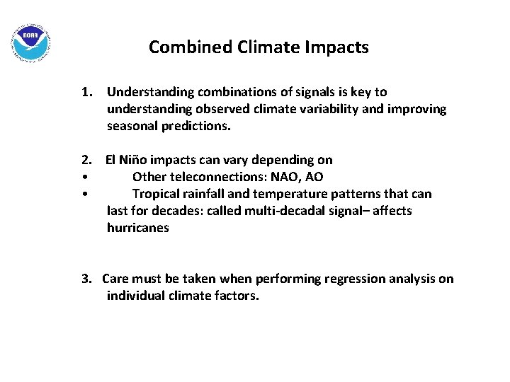 Combined Climate Impacts 1. Understanding combinations of signals is key to understanding observed climate