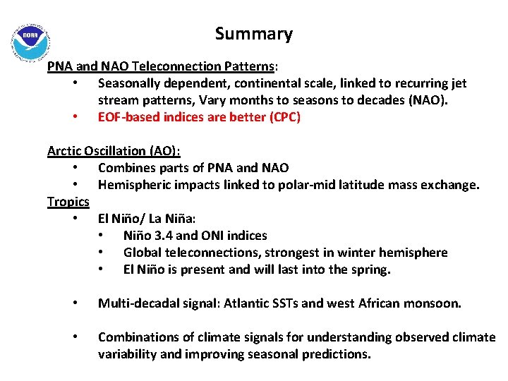 Summary PNA and NAO Teleconnection Patterns: • Seasonally dependent, continental scale, linked to recurring