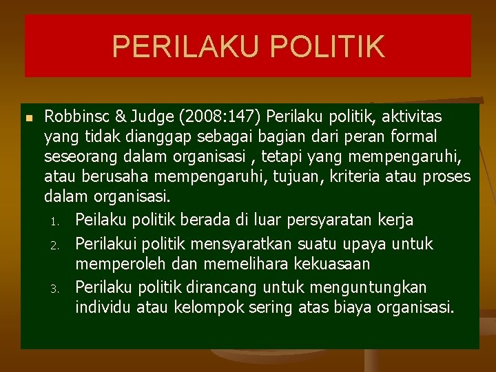 PERILAKU POLITIK n Robbinsc & Judge (2008: 147) Perilaku politik, aktivitas yang tidak dianggap
