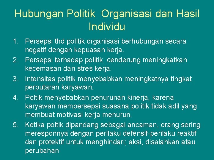 Hubungan Politik Organisasi dan Hasil Individu 1. Persepsi thd politik organisasi berhubungan secara negatif