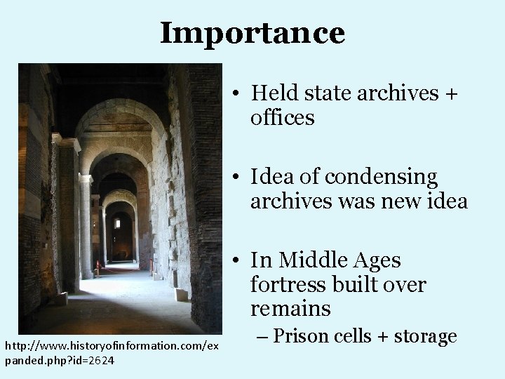 Importance • Held state archives + offices • Idea of condensing archives was new
