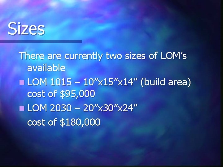Sizes There are currently two sizes of LOM’s available n LOM 1015 – 10”x