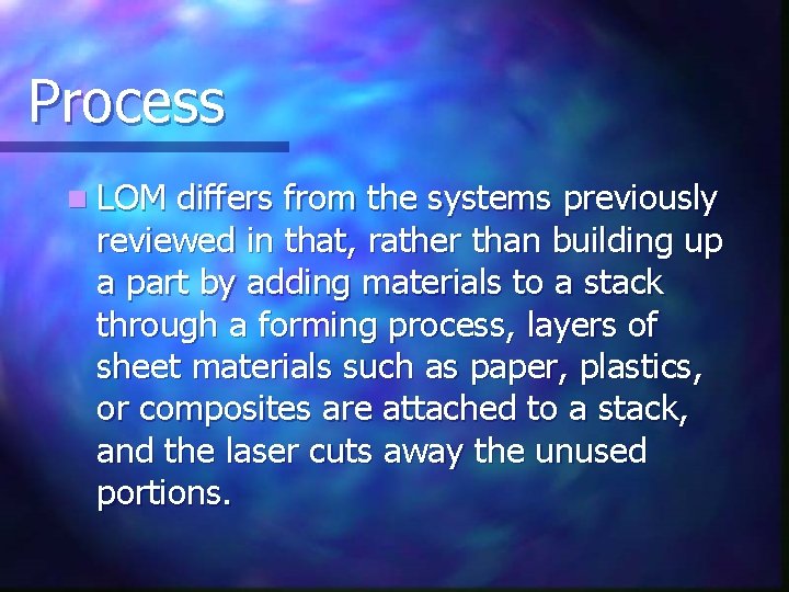 Process n LOM differs from the systems previously reviewed in that, rather than building