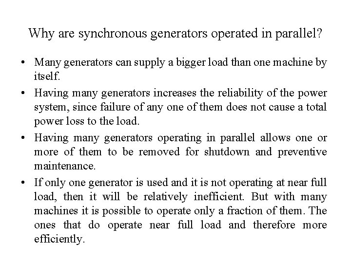 Why are synchronous generators operated in parallel? • Many generators can supply a bigger