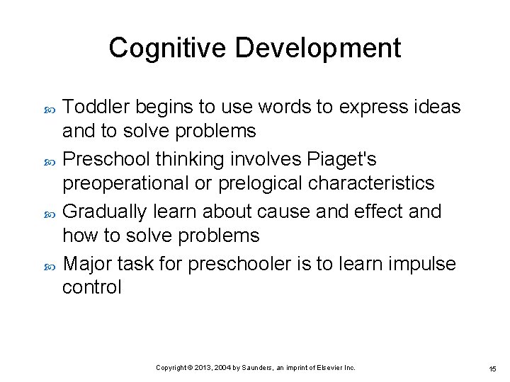 Cognitive Development Toddler begins to use words to express ideas and to solve problems