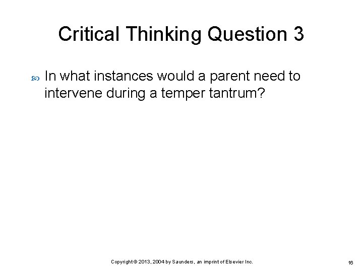 Critical Thinking Question 3 In what instances would a parent need to intervene during
