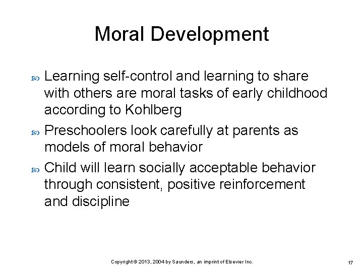 Moral Development Learning self-control and learning to share with others are moral tasks of