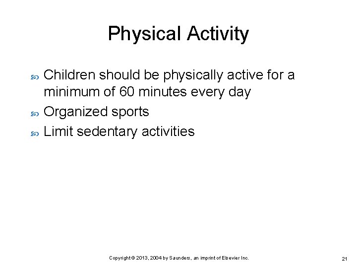 Physical Activity Children should be physically active for a minimum of 60 minutes every