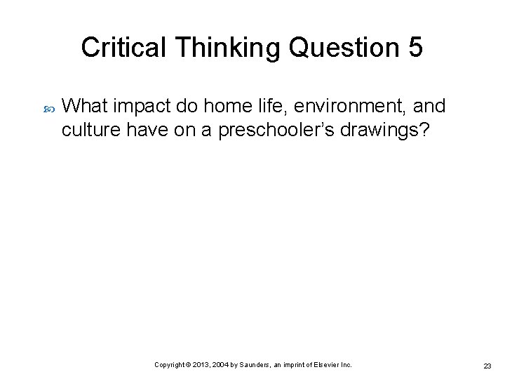 Critical Thinking Question 5 What impact do home life, environment, and culture have on