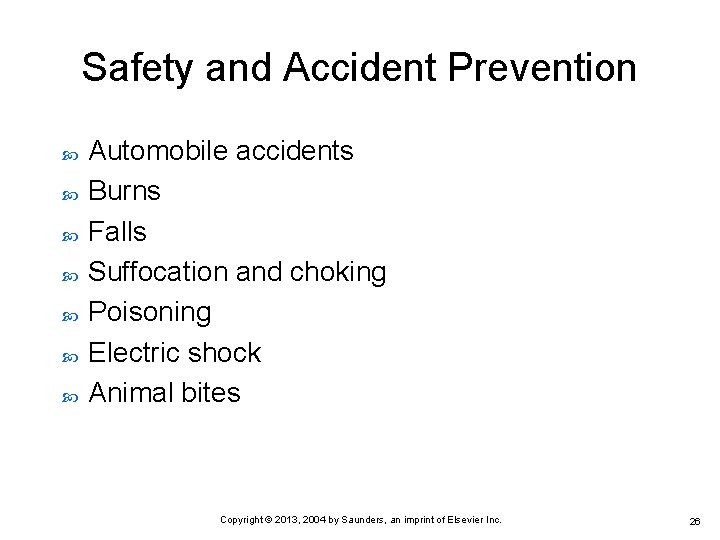 Safety and Accident Prevention Automobile accidents Burns Falls Suffocation and choking Poisoning Electric shock