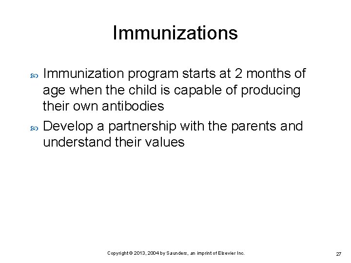 Immunizations Immunization program starts at 2 months of age when the child is capable