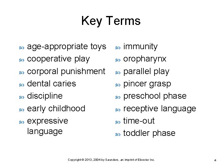 Key Terms age-appropriate toys cooperative play corporal punishment dental caries discipline early childhood expressive