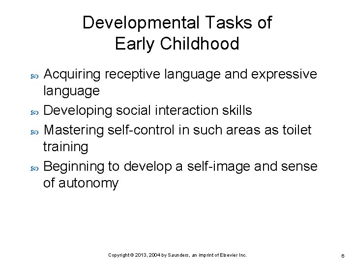 Developmental Tasks of Early Childhood Acquiring receptive language and expressive language Developing social interaction