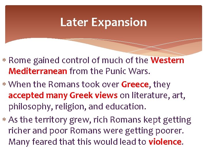 Later Expansion Rome gained control of much of the Western Mediterranean from the Punic