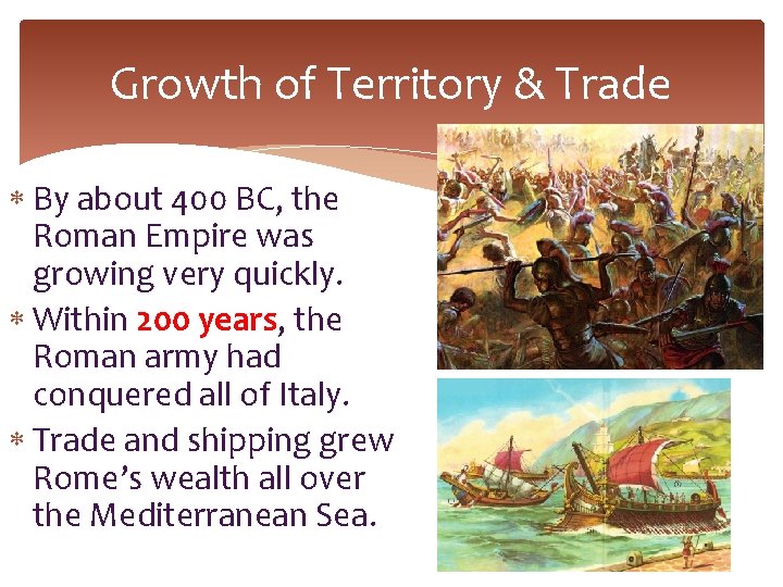 Growth of Territory & Trade By about 400 BC, the Roman Empire was growing