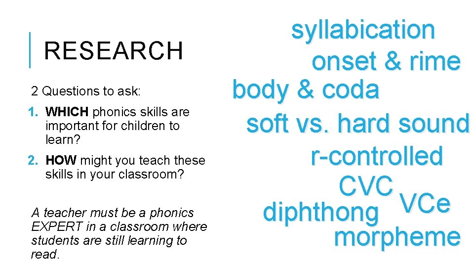 RESEARCH 2 Questions to ask: 1. WHICH phonics skills are important for children to