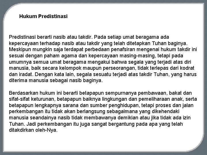 Hukum Predistinasi berarti nasib atau takdir. Pada setiap umat beragama ada kepercayaan terhadap nasib