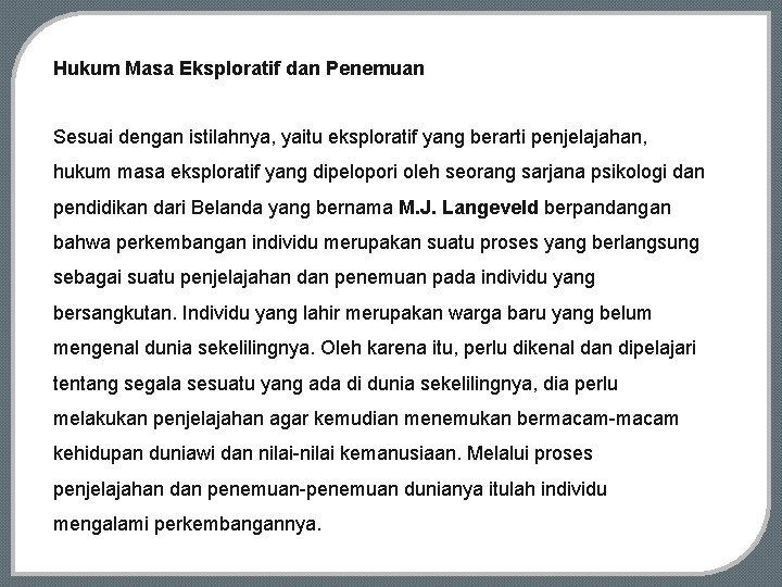 Hukum Masa Eksploratif dan Penemuan Sesuai dengan istilahnya, yaitu eksploratif yang berarti penjelajahan, hukum