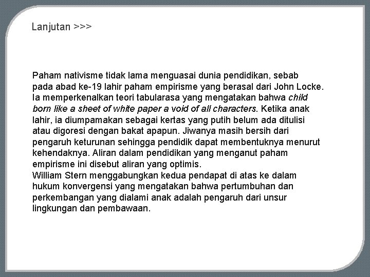 Lanjutan >>> Paham nativisme tidak lama menguasai dunia pendidikan, sebab pada abad ke-19 lahir