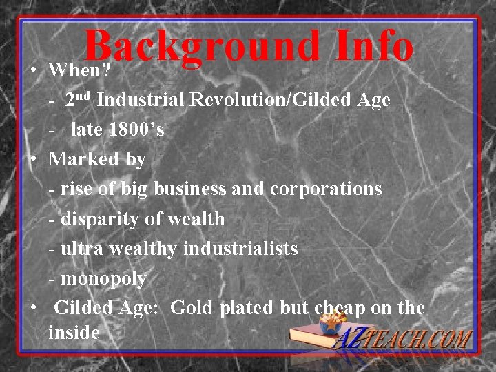 Background Info • When? - 2 nd Industrial Revolution/Gilded Age - late 1800’s •