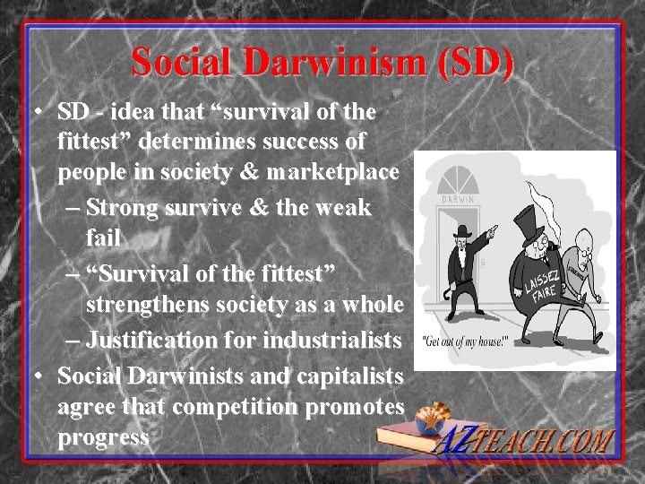 Social Darwinism (SD) • SD - idea that “survival of the fittest” determines success