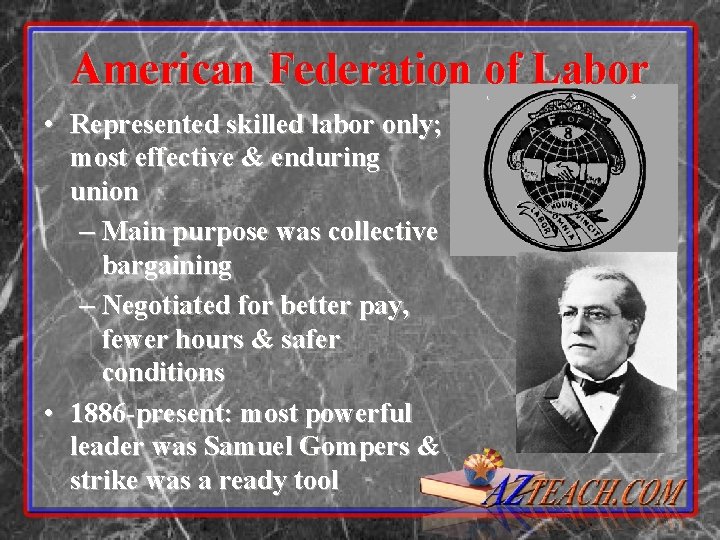American Federation of Labor • Represented skilled labor only; most effective & enduring union