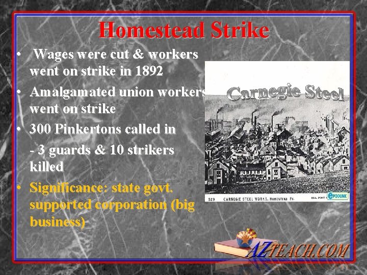 Homestead Strike • Wages were cut & workers went on strike in 1892 •