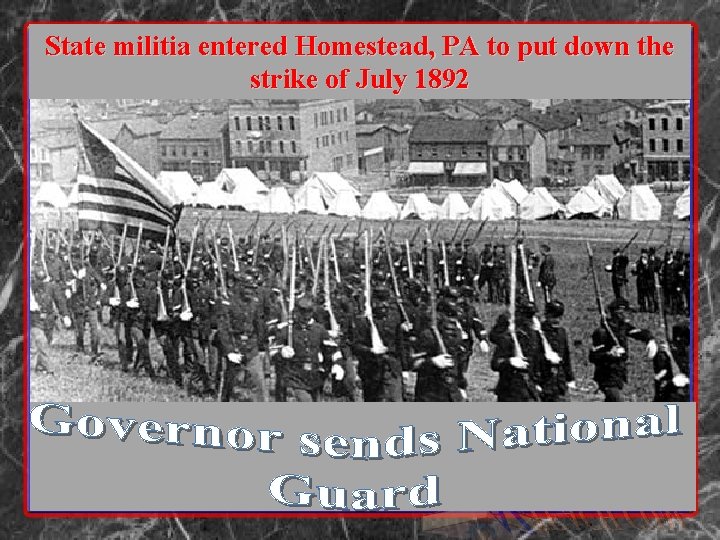 State militia entered Homestead, PA to put down the strike of July 1892 