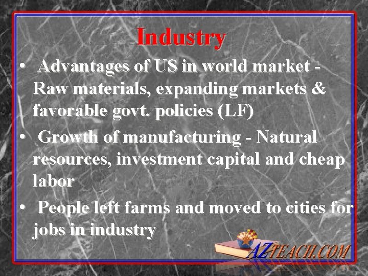 Industry • Advantages of US in world market Raw materials, expanding markets & favorable