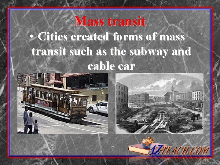 Mass transit • Cities created forms of mass transit such as the subway and