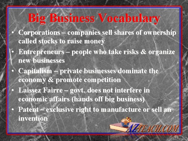 Big Business Vocabulary • Corporations – companies sell shares of ownership called stocks to