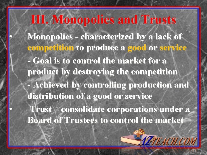 III. Monopolies and Trusts • • Monopolies - characterized by a lack of competition