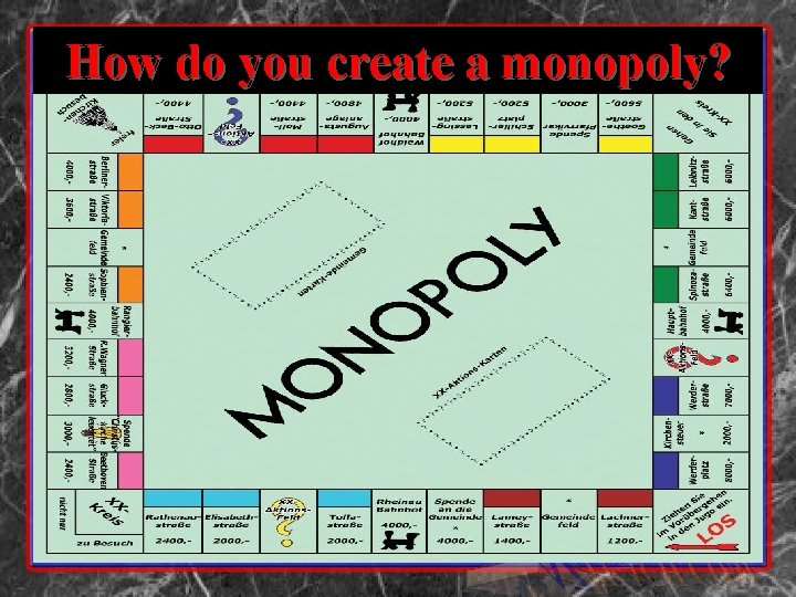 How do you create a monopoly? 