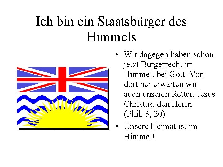 Ich bin ein Staatsbürger des Himmels • Wir dagegen haben schon jetzt Bürgerrecht im