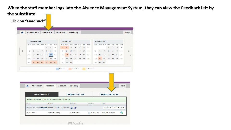 When the staff member logs into the Absence Management System, they can view the