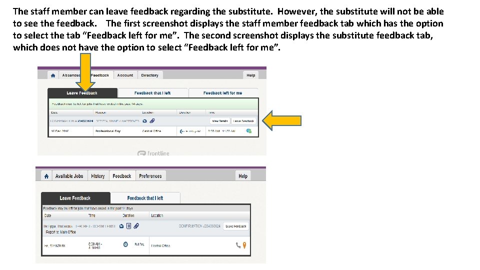 The staff member can leave feedback regarding the substitute. However, the substitute will not The staff member can leave feedback regarding the substitute. However, the substitute will not