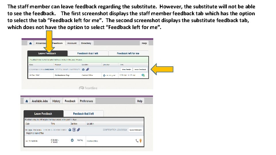 The staff member can leave feedback regarding the substitute. However, the substitute will not