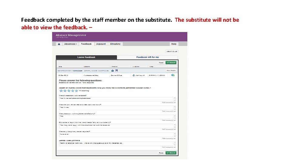Feedback completed by the staff member on the substitute. The substitute will not be
