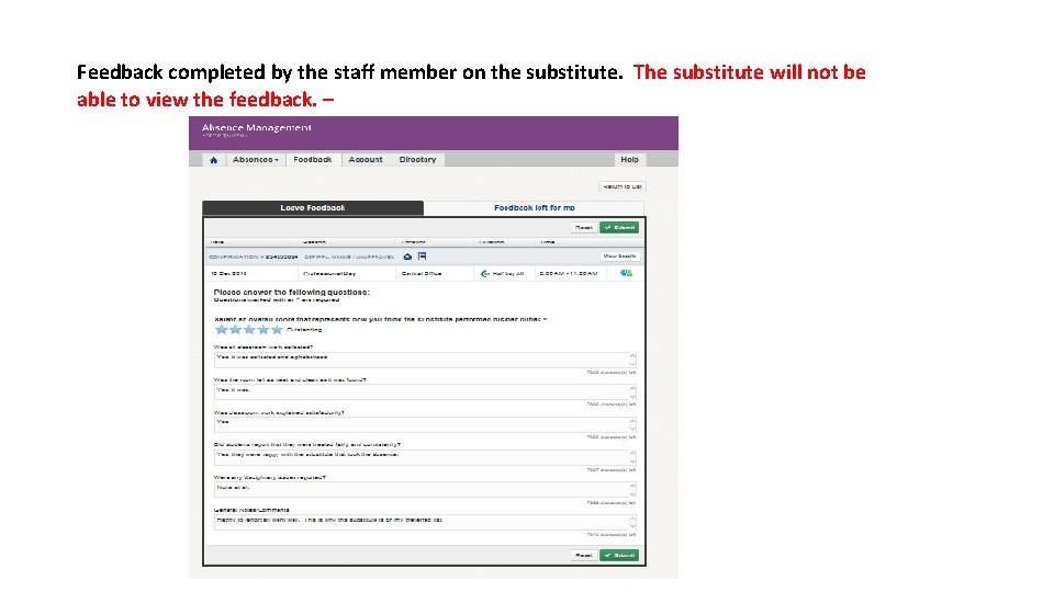 Feedback completed by the staff member on the substitute. The substitute will not be Feedback completed by the staff member on the substitute. The substitute will not be