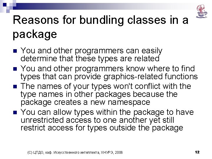 Reasons for bundling classes in a package n n You and other programmers can
