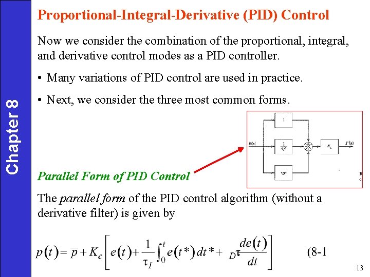 Proportional-Integral-Derivative (PID) Control Now we consider the combination of the proportional, integral, and derivative Proportional-Integral-Derivative (PID) Control Now we consider the combination of the proportional, integral, and derivative