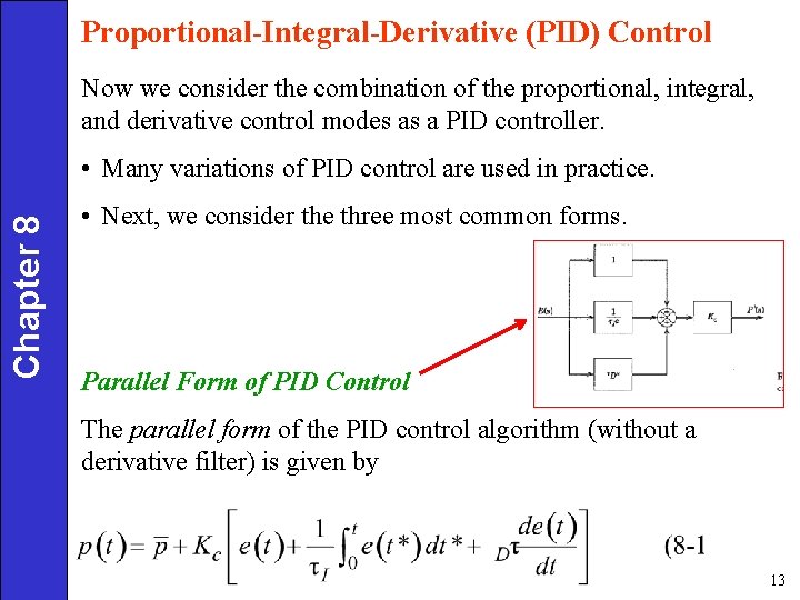 Proportional-Integral-Derivative (PID) Control Now we consider the combination of the proportional, integral, and derivative