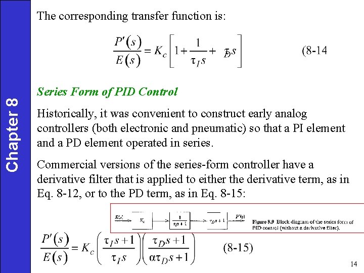 Chapter 8 The corresponding transfer function is: Series Form of PID Control Historically, it